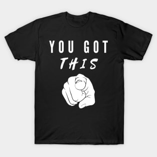 You Got This T-Shirt